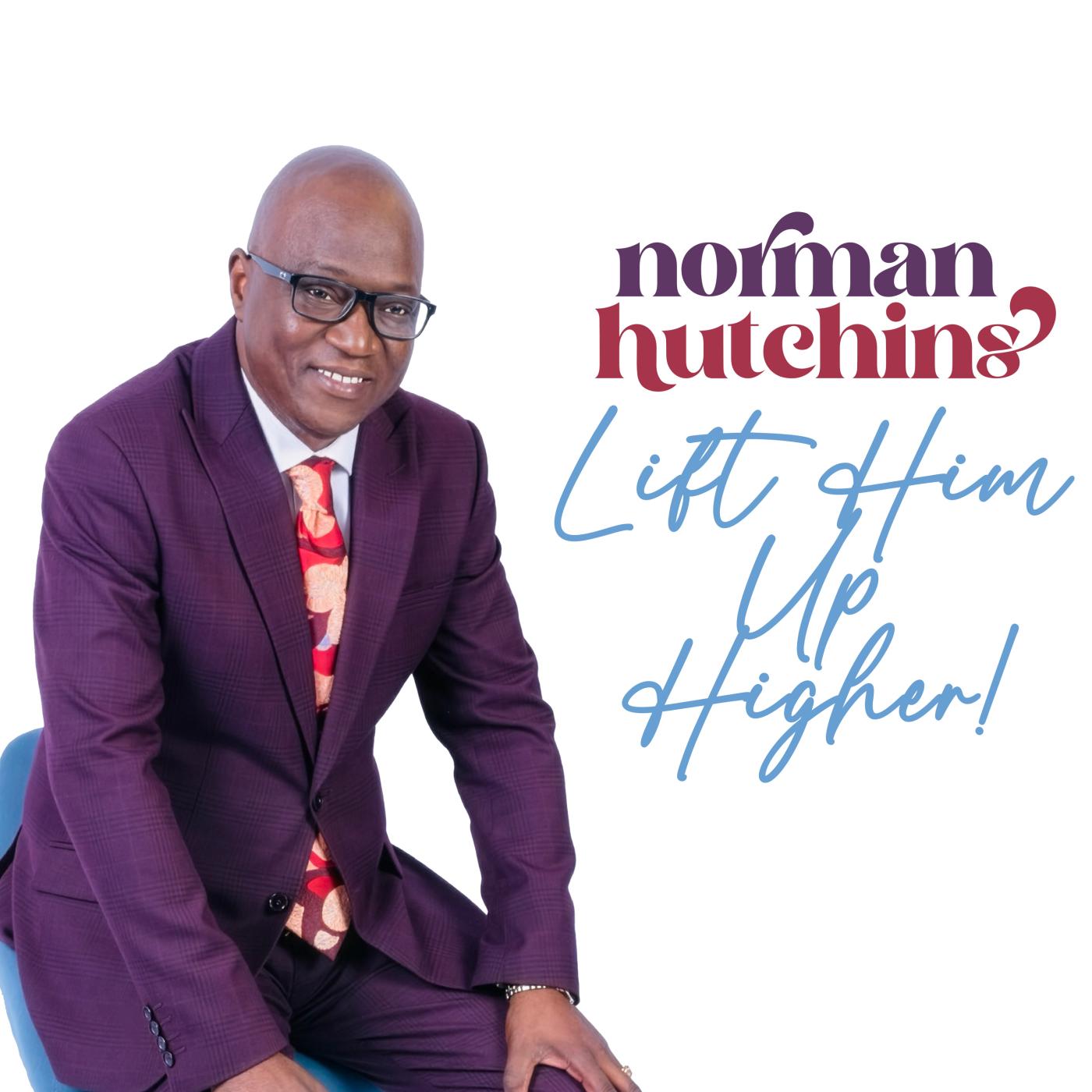 Lift Him Up Higher