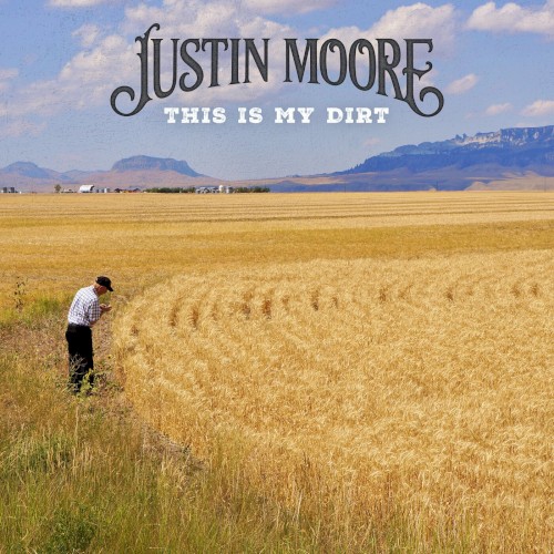 This is My Dirt by Justin Moore