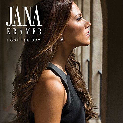 I Got The Boy by Jana Kramer