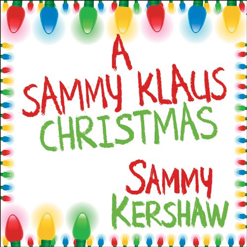 Up On The Housetop by Sammy Kershaw