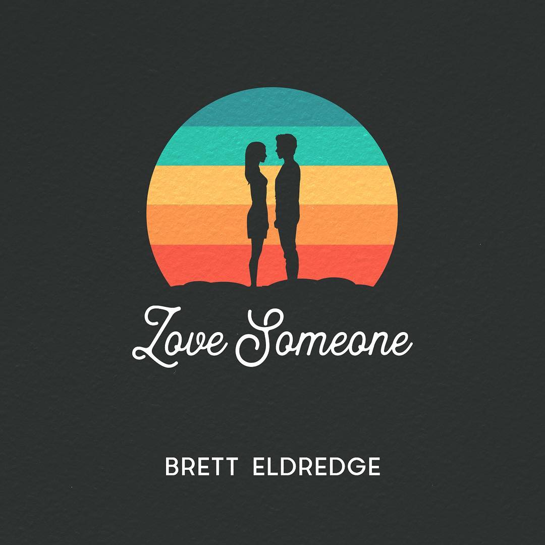 Love Someone by Brett Eldredge