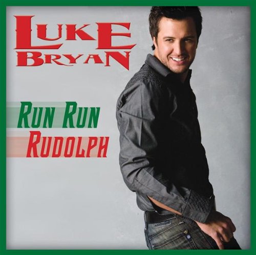 Run Run Rudolph by Luke Bryan