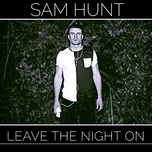 Leave The Night On by Sam Hunt
