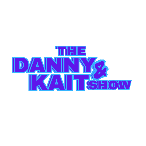 The Danny & Kait show!