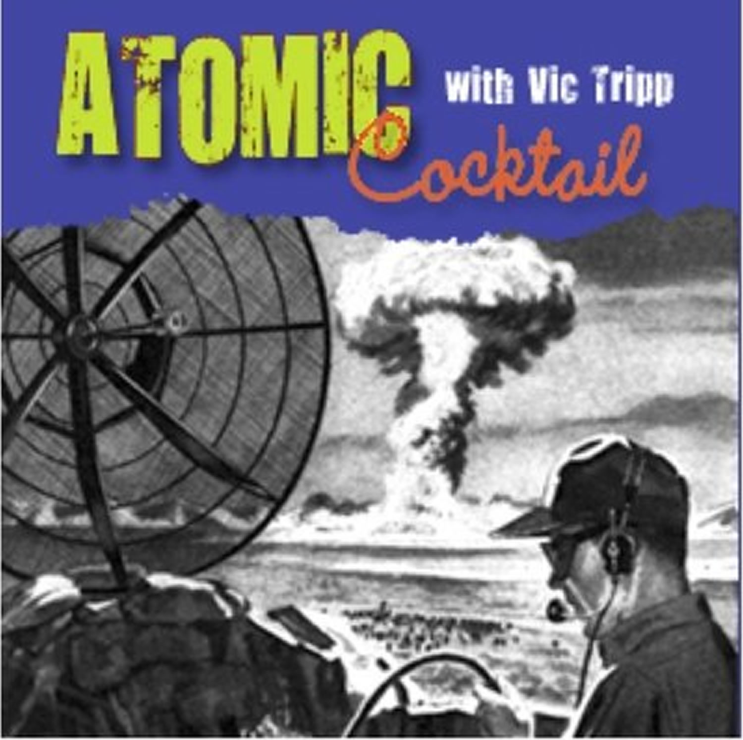 Atomic Cocktail with Vic Tripp