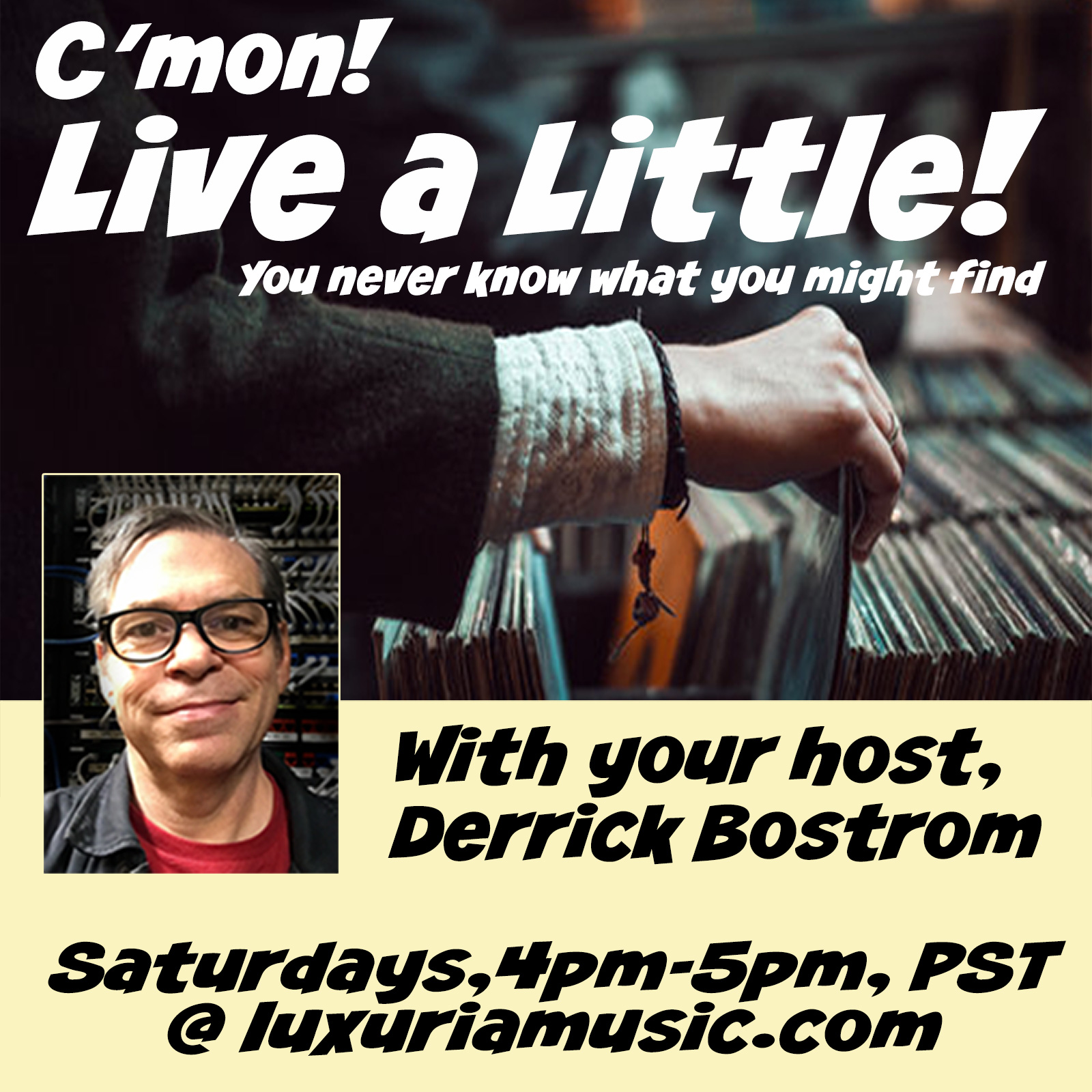 C’mon Live a Little! with Derrick Bostrom